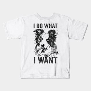 Border Collie Funny Dog I Do What I Want Kids T-Shirt